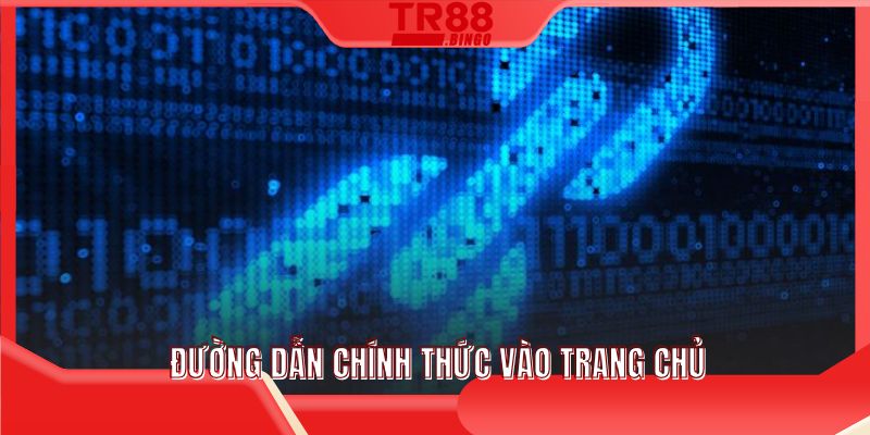 Đường dẫn chính thức vào trang chủ