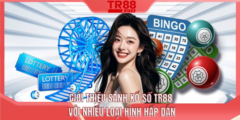 Giới thiệu sảnh xổ số TR88 với nhiều loại hình hấp dẫn