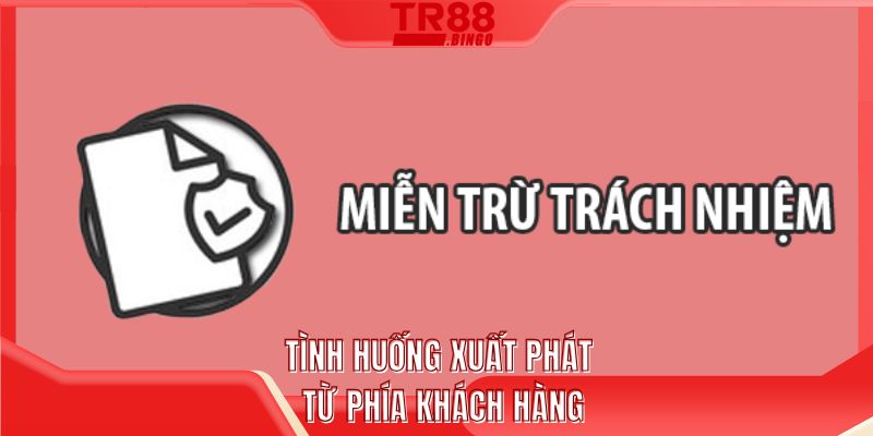 Tình huống xuất phát từ phía khách hàng